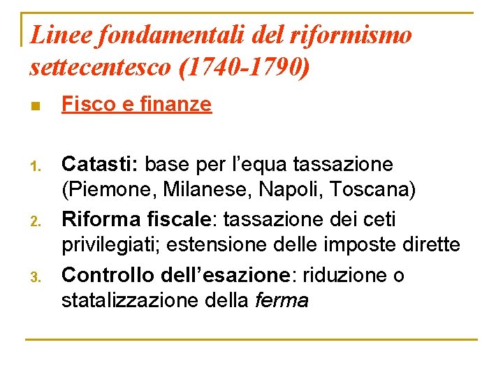 Linee fondamentali del riformismo settecentesco (1740 -1790) n Fisco e finanze 1. Catasti: base