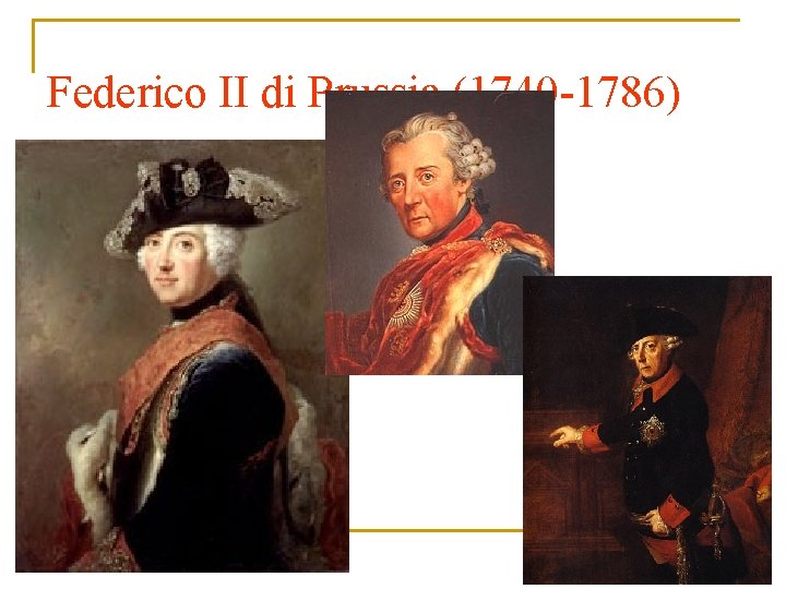 Federico II di Prussia (1740 -1786) 