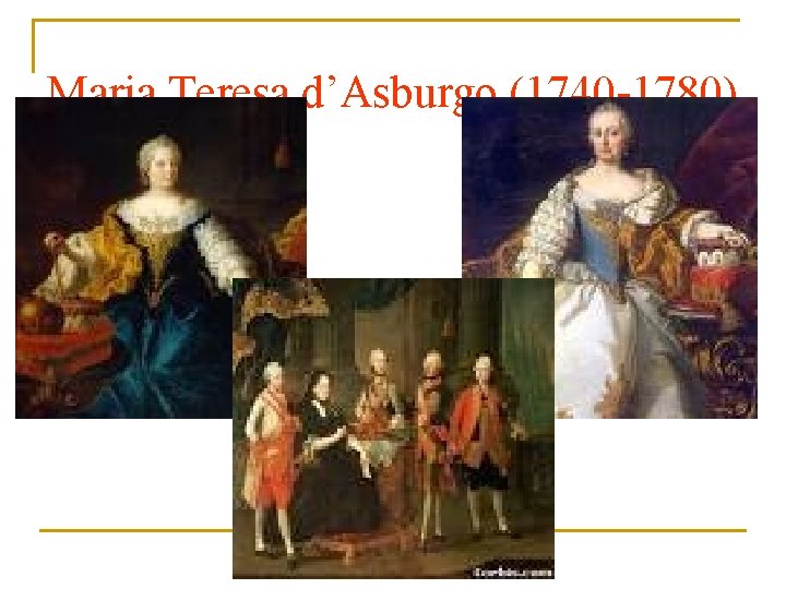 Maria Teresa d’Asburgo (1740 -1780) 