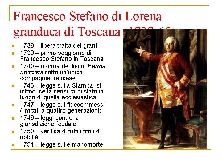 Francesco Stefano di Lorena granduca di Toscana (1737 -65) n n n n 1738