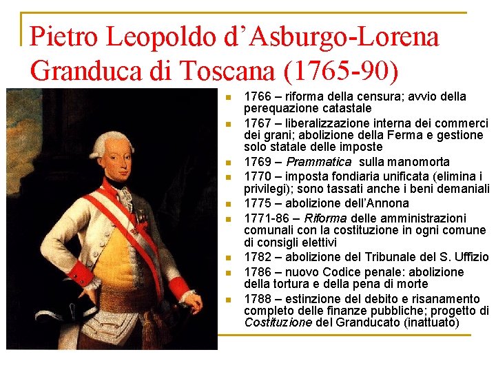 Pietro Leopoldo d’Asburgo-Lorena Granduca di Toscana (1765 -90) n n n n n 1766