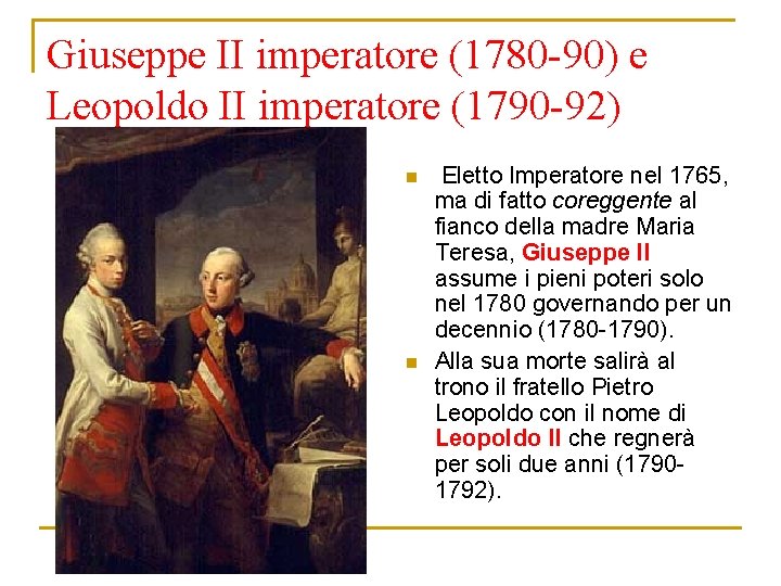 Giuseppe II imperatore (1780 -90) e Leopoldo II imperatore (1790 -92) n n Eletto