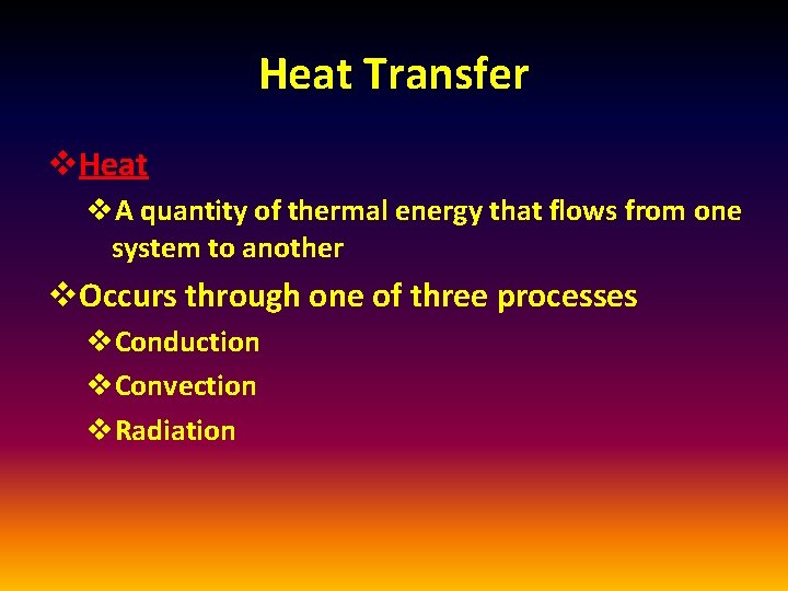 Heat Transfer v. Heat v. A quantity of thermal energy that flows from one