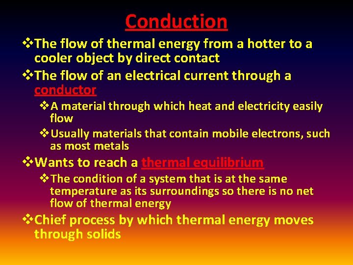 Conduction v. The flow of thermal energy from a hotter to a cooler object