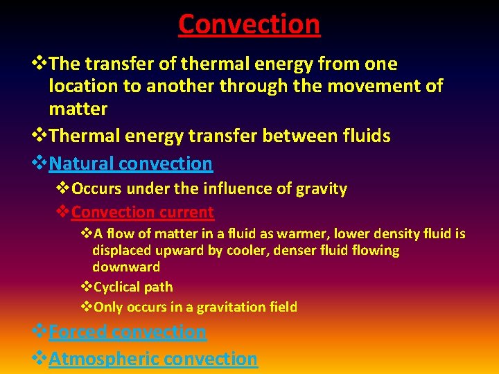 Convection v. The transfer of thermal energy from one location to another through the