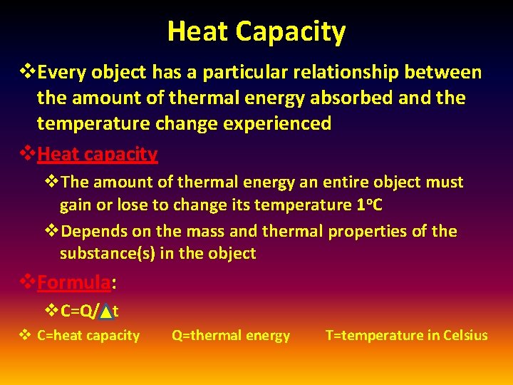 Heat Capacity v. Every object has a particular relationship between the amount of thermal