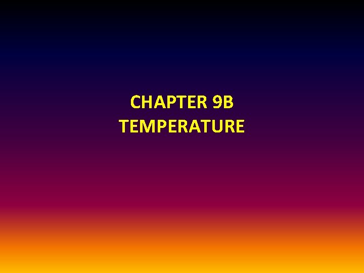 CHAPTER 9 B TEMPERATURE 