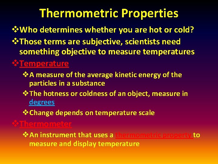 Thermometric Properties v. Who determines whether you are hot or cold? v. Those terms