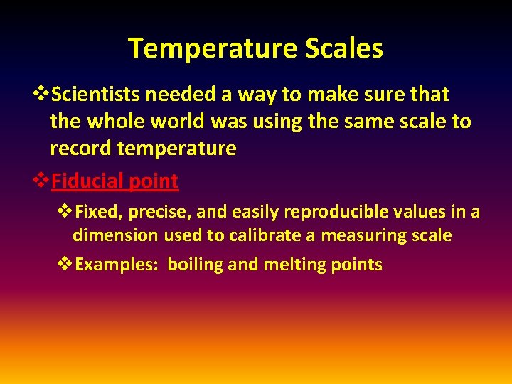 Temperature Scales v. Scientists needed a way to make sure that the whole world