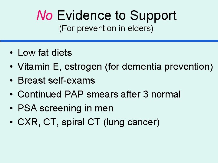 No Evidence to Support (For prevention in elders) • • • Low fat diets