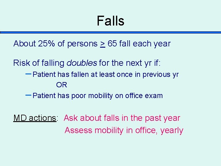 Falls About 25% of persons > 65 fall each year Risk of falling doubles