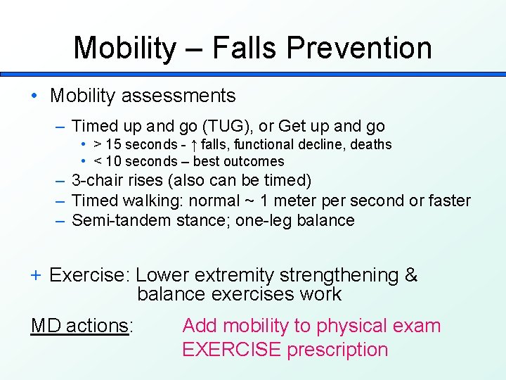 Mobility – Falls Prevention • Mobility assessments – Timed up and go (TUG), or