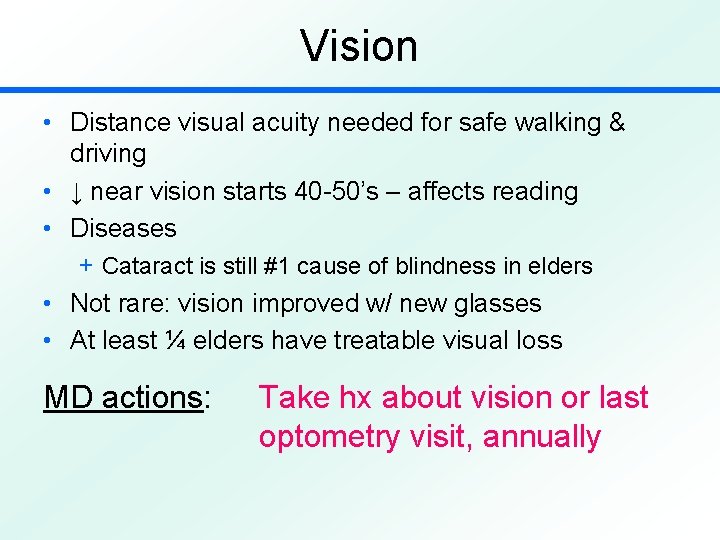 Vision • Distance visual acuity needed for safe walking & driving • ↓ near Vision • Distance visual acuity needed for safe walking & driving • ↓ near