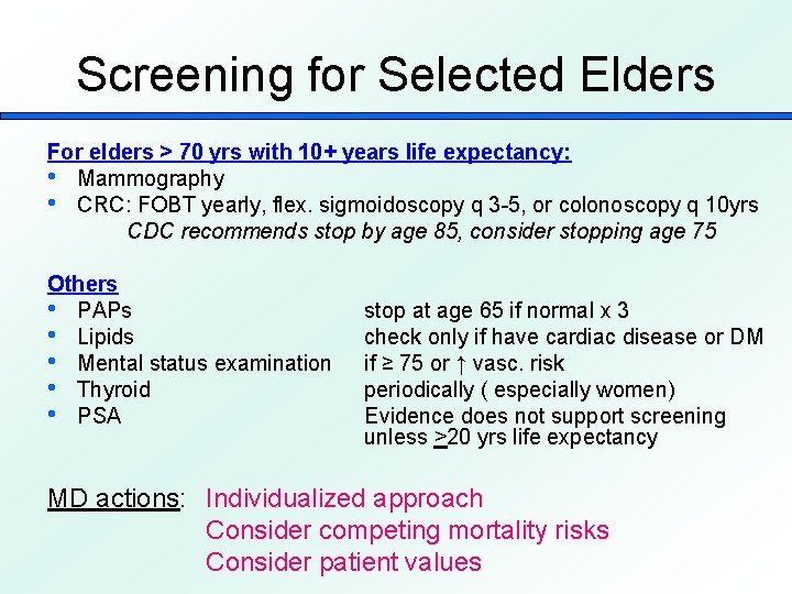 Screening for Selected Elders For elders > 70 yrs with 10+ years life expectancy: