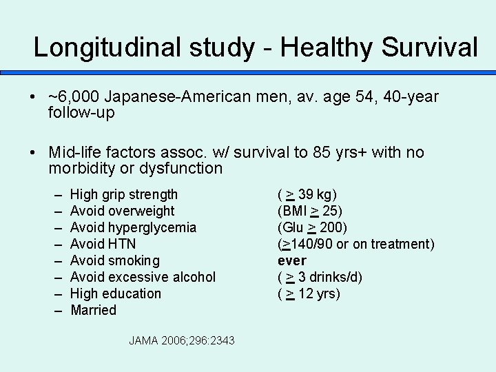 Longitudinal study - Healthy Survival • ~6, 000 Japanese-American men, av. age 54, 40