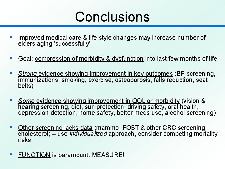 Conclusions • Improved medical care & life style changes may increase number of elders