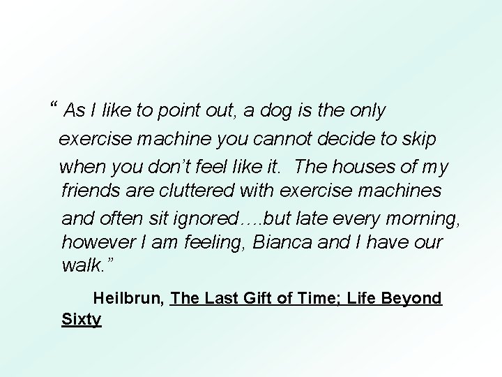 “ As I like to point out, a dog is the only exercise machine