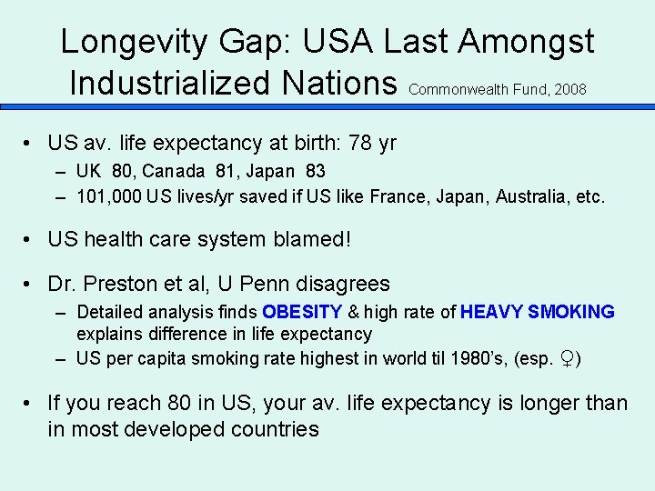 Longevity Gap: USA Last Amongst Industrialized Nations Commonwealth Fund, 2008 • US av. life