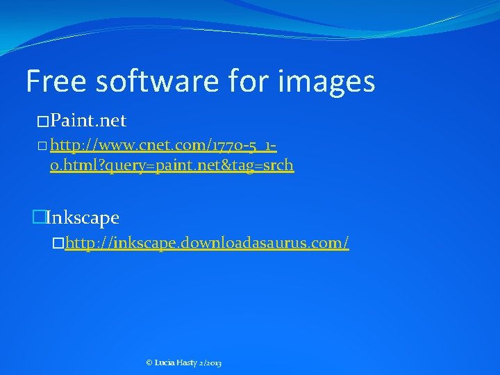 Free software for images � Paint. net � http: //www. cnet. com/1770 -5_1 - Free software for images � Paint. net � http: //www. cnet. com/1770 -5_1 -