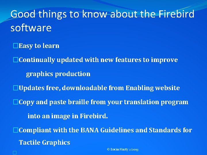 Good things to know about the Firebird software �Easy to learn �Continually updated with Good things to know about the Firebird software �Easy to learn �Continually updated with