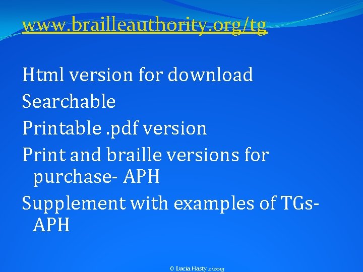 www. brailleauthority. org/tg Html version for download Searchable Printable. pdf version Print and braille www. brailleauthority. org/tg Html version for download Searchable Printable. pdf version Print and braille