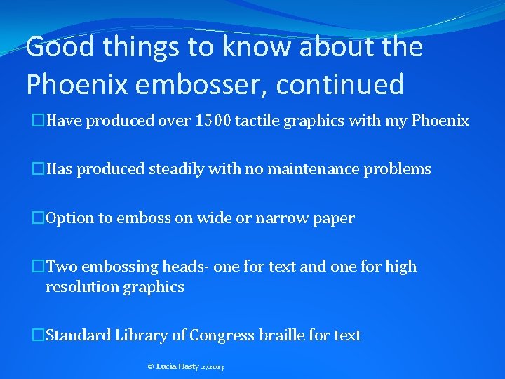 Good things to know about the Phoenix embosser, continued �Have produced over 1500 tactile Good things to know about the Phoenix embosser, continued �Have produced over 1500 tactile