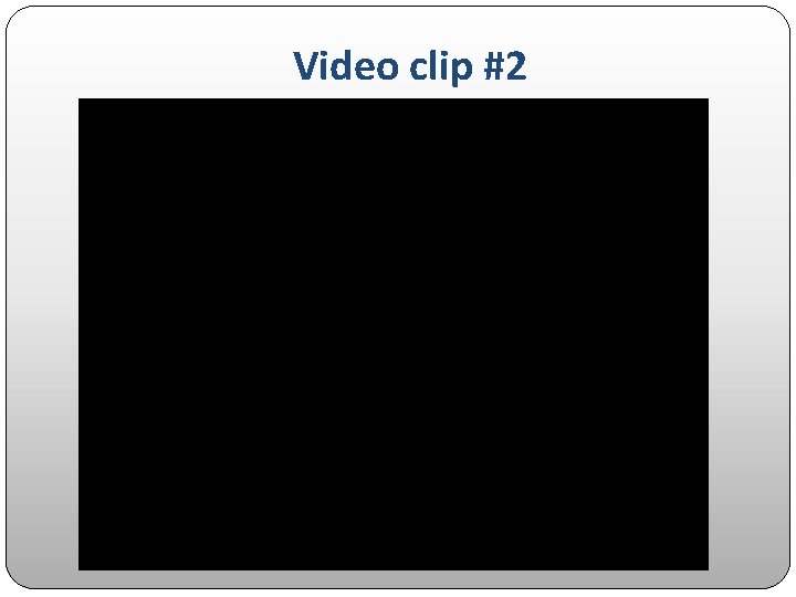 Video clip #2 Video clip #2