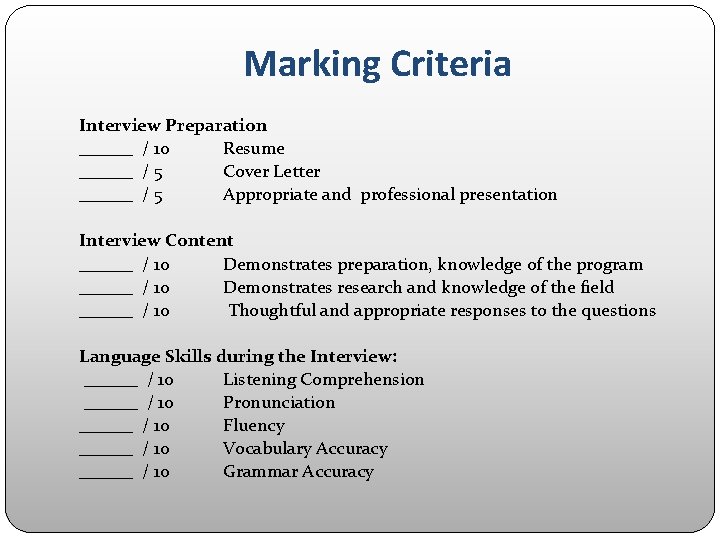 Marking Criteria Interview Preparation ______ / 10 Resume ______ / 5 Cover Letter ______