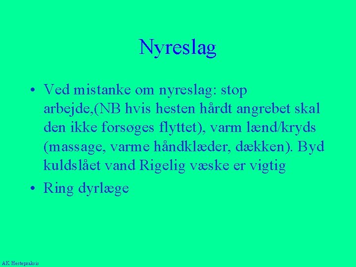 Nyreslag • Ved mistanke om nyreslag: stop arbejde, (NB hvis hesten hårdt angrebet skal