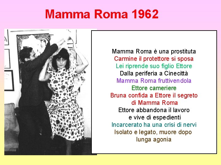 Mamma Roma 1962 Mamma Roma è una prostituta Carmine il protettore si sposa Lei