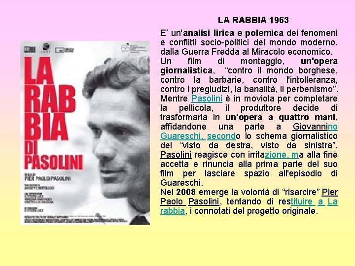 LA RABBIA 1963 E’ un'analisi lirica e polemica dei fenomeni e conflitti socio-politici del