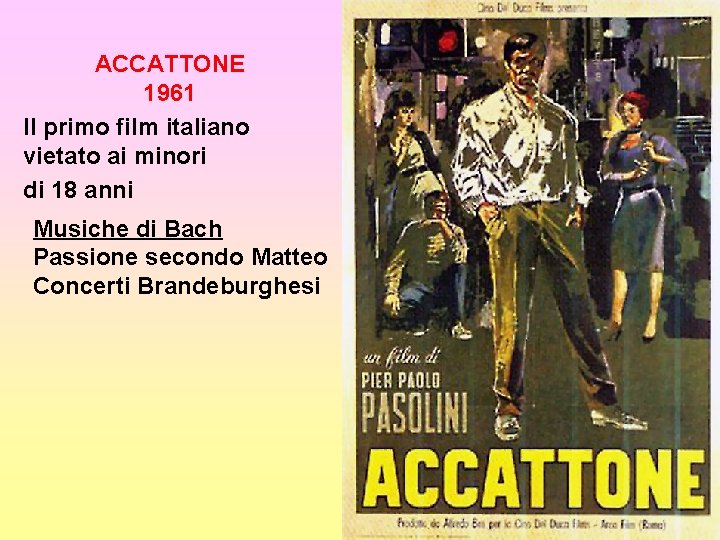 ACCATTONE 1961 Il primo film italiano vietato ai minori di 18 anni Musiche di ACCATTONE 1961 Il primo film italiano vietato ai minori di 18 anni Musiche di