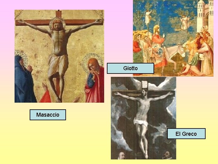 Giotto Masaccio El Greco Giotto Masaccio El Greco