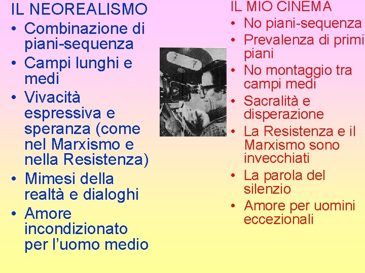 IL NEOREALISMO • Combinazione di piani-sequenza • Campi lunghi e medi • Vivacità espressiva