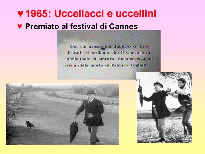 ♥ 1965: Uccellacci e uccellini ♥ Premiato al festival di Cannes 