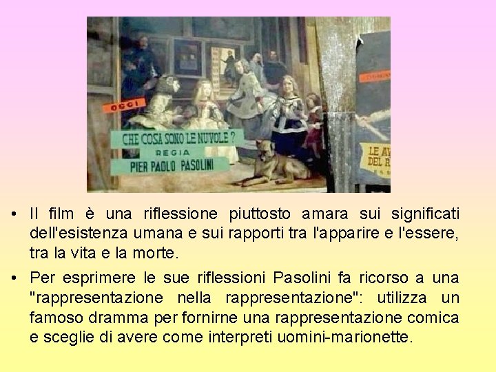  • Il film è una riflessione piuttosto amara sui significati dell'esistenza umana e