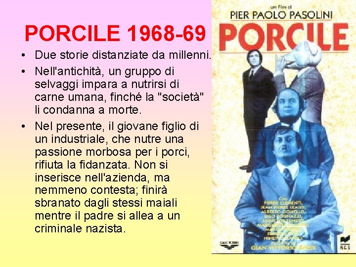 PORCILE 1968 -69 • Due storie distanziate da millenni. • Nell'antichità, un gruppo di