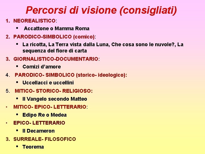 Percorsi di visione (consigliati) 1. NEOREALISTICO: • Accattone o Mamma Roma 2. PARODICO-SIMBOLICO (comico):