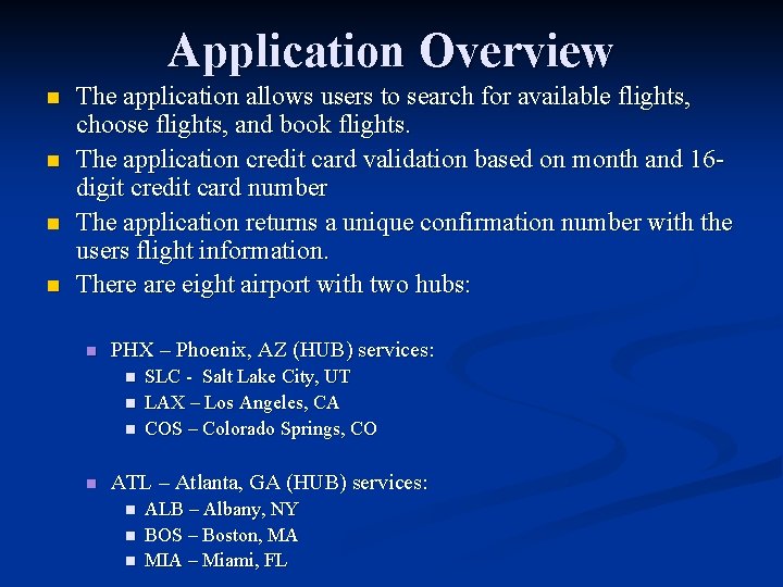 Application Overview n n The application allows users to search for available flights, choose