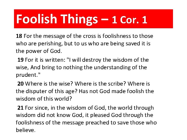 Foolish Things – 1 Cor. 1 18 For the message of the cross is