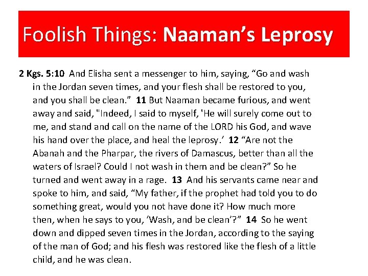 Foolish Things: Naaman’s Leprosy 2 Kgs. 5: 10 And Elisha sent a messenger to