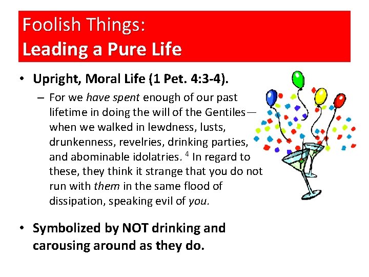 Foolish Things: Leading a Pure Life • Upright, Moral Life (1 Pet. 4: 3