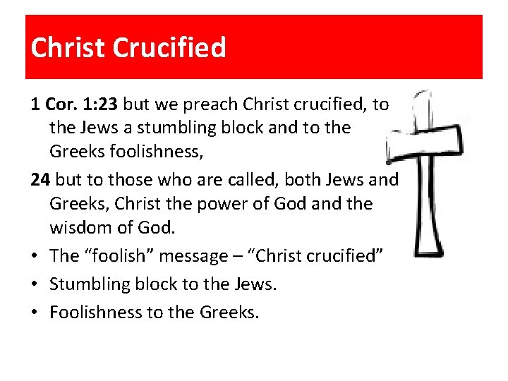 Christ Crucified 1 Cor. 1: 23 but we preach Christ crucified, to the Jews
