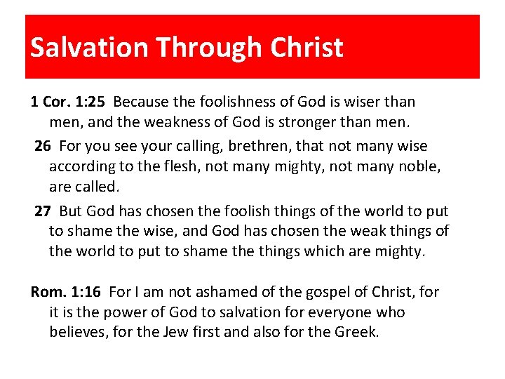 Salvation Through Christ 1 Cor. 1: 25 Because the foolishness of God is wiser