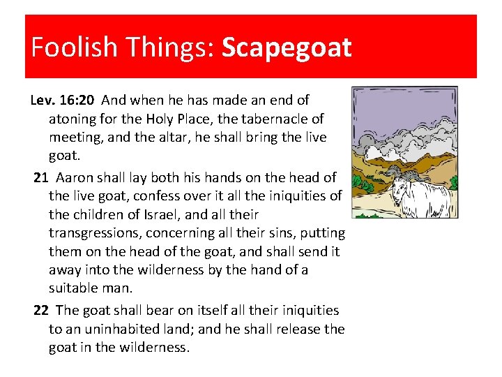 Foolish Things: Scapegoat Lev. 16: 20 And when he has made an end of