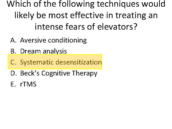 Which of the following techniques would likely be most effective in treating an intense