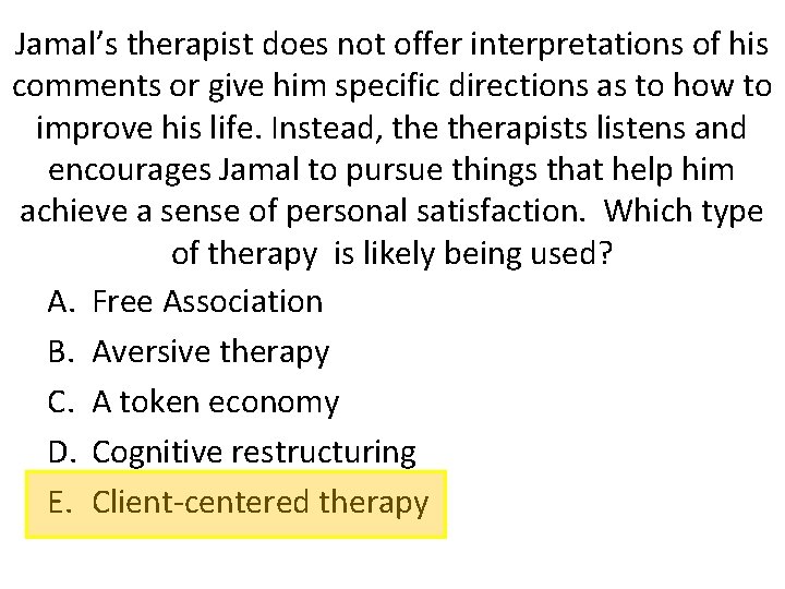 Jamal’s therapist does not offer interpretations of his comments or give him specific directions
