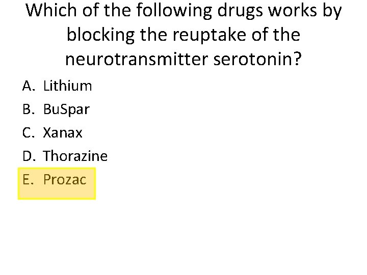 Which of the following drugs works by blocking the reuptake of the neurotransmitter serotonin?