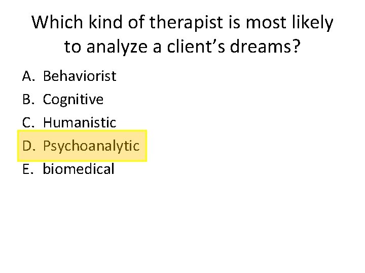 Which kind of therapist is most likely to analyze a client’s dreams? A. B.