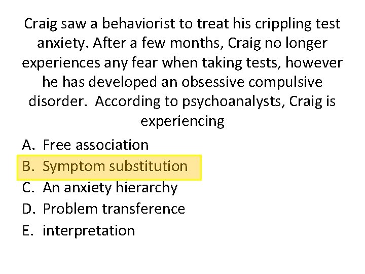 Craig saw a behaviorist to treat his crippling test anxiety. After a few months,